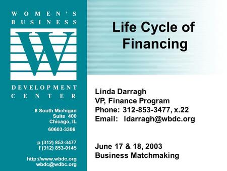 Cover Life Cycle of Financing 8 South Michigan Suite 400 Chicago, IL 60603-3306 p (312) 853-3477 f (312) 853-0145  Linda.