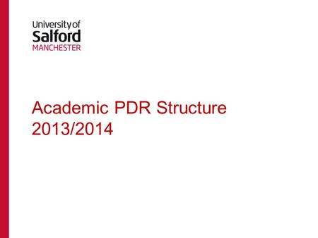 Academic PDR Structure 2013/2014. Background The University’s Executive acknowledged the continuing importance of frontline academics and particularly.