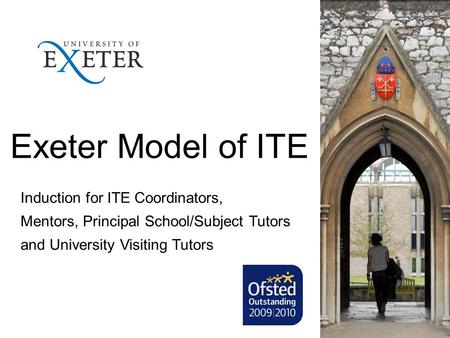 Exeter Model of ITE Induction for ITE Coordinators, Mentors, Principal School/Subject Tutors and University Visiting Tutors.