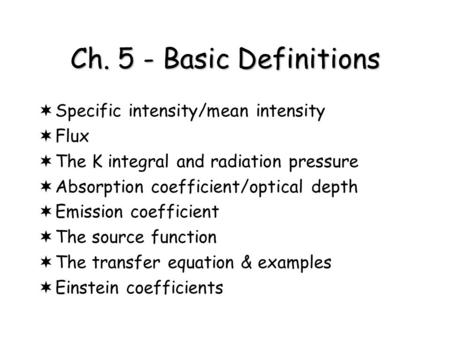 Ch. 5 - Basic Definitions Specific intensity/mean intensity Flux