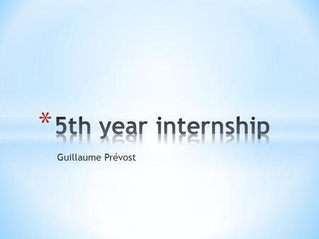 Guillaume Prévost. 2 * From October 2011 to August 2012 * Worked in AtoS Worldgrid during the 10 months: * 2 months of part-time work * 8 months full-time.