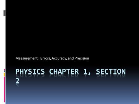 Measurement: Errors, Accuracy, and Precision. August 13, 2010 HW: Physics to Go (PTG)-pg. 32, #6-9  Do Now (NB pg. 6)  Turn in Current Event  WDYS.