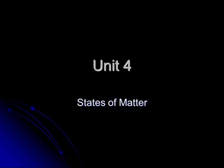 Unit 4 States of Matter.