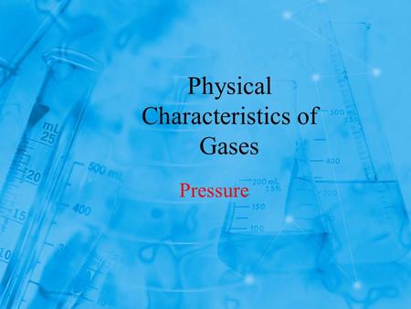 Physical Characteristics of Gases