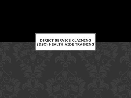 August 2014. DSC is a federal Medicaid program that allows school districts/charter schools to receive reimbursement for some services provided to students.