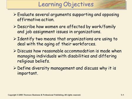 Copyright © 2005 Thomson Business & Professional Publishing. All rights reserved.5–15–1 Learning Objectives  Evaluate several arguments supporting and.