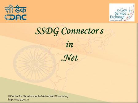 ©Centre for Development of Advanced Computing  SSDG Connector s in.Net.