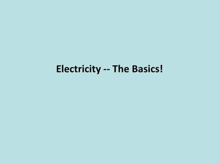 Electricity -- The Basics!. Interactions of Charge Centers.