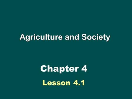 Agriculture and Society Chapter 4 Lesson 4.1. Theme Outline Lesson 4.1 Lesson 4.1 Food Production Food Production Food Production in Industrialized Countries.