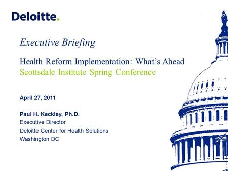 Copyright © 2011 Deloitte Development LLC. All rights reserved. Health Reform: Executive Briefing Guy Carpenter Client Summit Las Vegas, Nevada April 14,