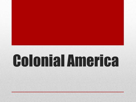 Colonial America. First Settlement, 1607 Jamestown, Virginia 104 citizens from England settled Most died within the first 5 years (They didn’t know how.