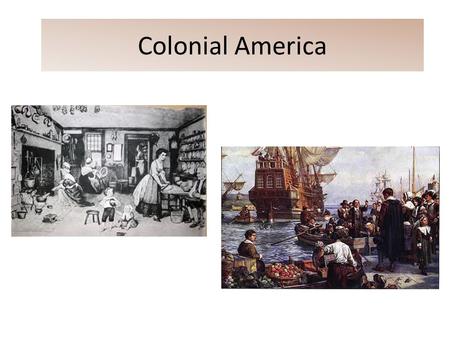 Colonial America.