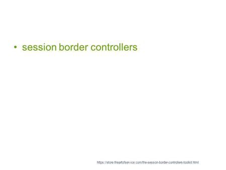 Session border controllers https://store.theartofservice.com/the-session-border-controllers-toolkit.html.