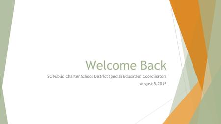 Welcome Back SC Public Charter School District Special Education Coordinators August 5,2015.