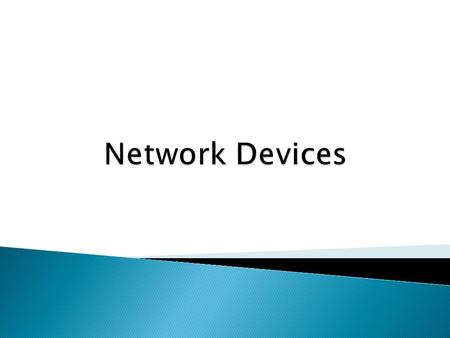  Network Segments  NICs  Repeaters  Hubs  Bridges  Switches  Routers and Brouters  Gateways 2.