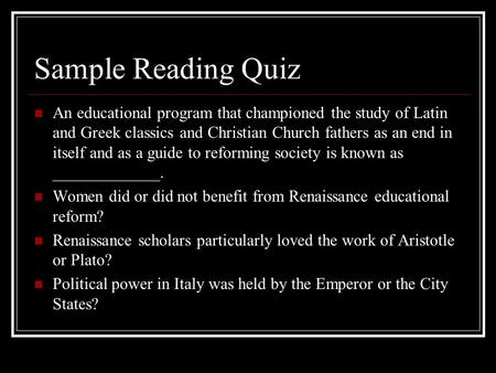 Sample Reading Quiz An educational program that championed the study of Latin and Greek classics and Christian Church fathers as an end in itself and as.