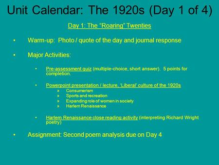 Unit Calendar: The 1920s (Day 1 of 4) Day 1: The “Roaring” Twenties Warm-up: Photo / quote of the day and journal response Major Activities: Pre-assessment.