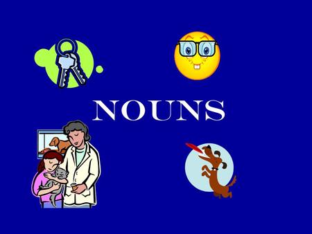 NOUNS. Kinds of Nouns “Things to Know” Five Functions of the NOUN: Subject Direct Object Indirect Object Object of Preposition Predicate Noun.