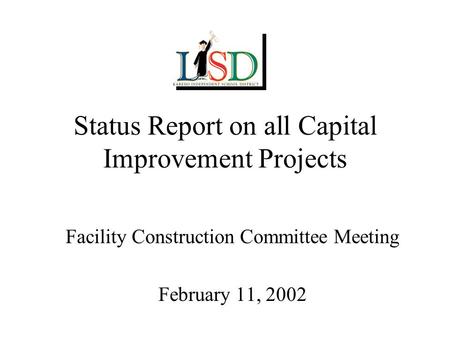 Status Report on all Capital Improvement Projects Facility Construction Committee Meeting February 11, 2002.