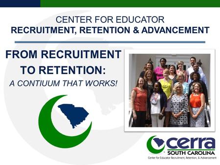 CENTER FOR EDUCATOR RECRUITMENT, RETENTION & ADVANCEMENT.