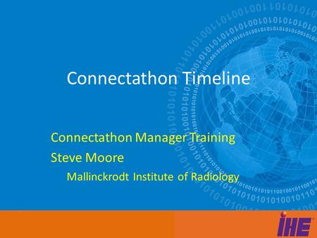 Afdasfdasfd Adfasdfasfd asd Connectathon Timeline Connectathon Manager Training Steve Moore Mallinckrodt Institute of Radiology.