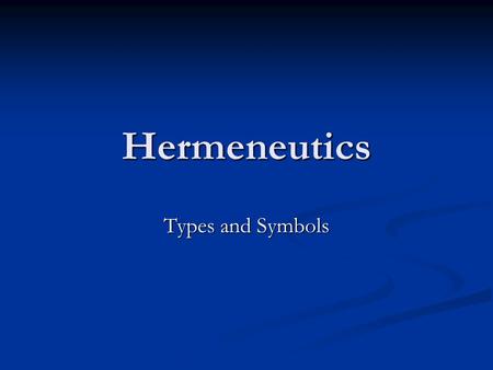 Hermeneutics Types and Symbols.