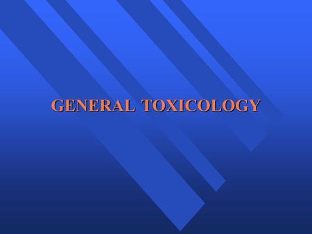 GENERAL TOXICOLOGY.  CHEMICAL BASIS OF TOXICOLOGY  SYSTEMIC RESPONSES TO TOXIC AGENTS  TOXICOLOGY OF IONIZING RADIATION  GENERAL TOXICOLOGY OF PESTICIDES.