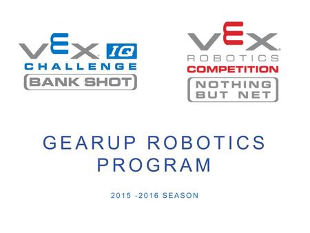 GEARUP ROBOTICS PROGRAM 2015 -2016 SEASON. CONTACT INFO Willem Scholten Cell: (206) 409-4168  Reach.