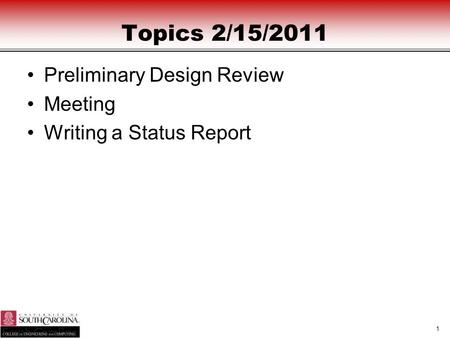 1 Topics 2/15/2011 Preliminary Design Review Meeting Writing a Status Report.