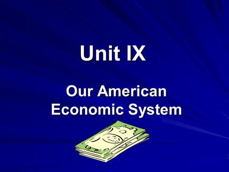 Unit IX Our American Economic System. Standard of Living: the well being of a nation’s population based on the amount of goods and services they can afford.