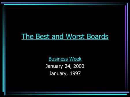 The Best and Worst Boards Business Week January 24, 2000 January, 1997.