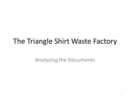 The Triangle Shirt Waste Factory Analyzing the Documents 1.