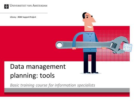 Data management planning: tools Library – RDM Support Project Basic training course for information specialists.