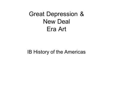 Great Depression & New Deal Era Art IB History of the Americas.