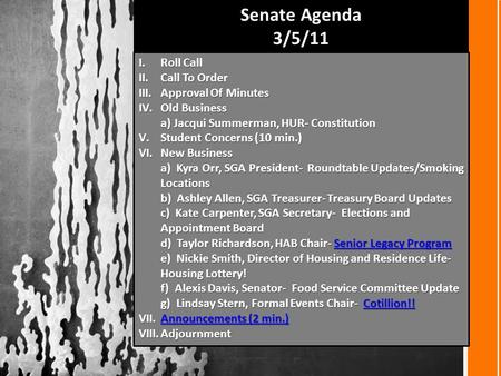 I.Roll Call II.Call To Order III.Approval Of Minutes IV.Old Business a) Jacqui Summerman, HUR- Constitution V.Student Concerns (10 min.) VI.New Business.