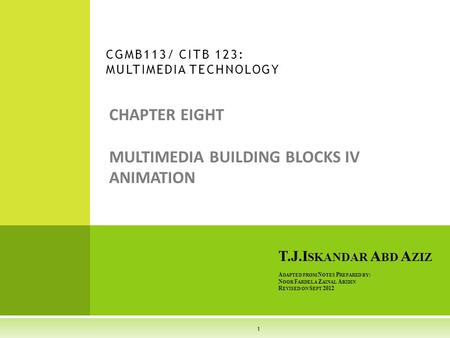 T.J.I SKANDAR A BD A ZIZ A DAPTED FROM N OTES P REPARED BY : N OOR F ARDELA Z AINAL A BIDIN R EVISED ON S EPT 2012 1 CHAPTER EIGHT MULTIMEDIA BUILDING.