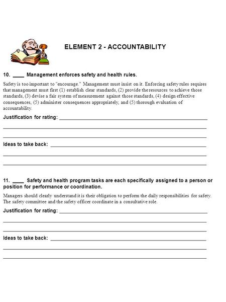 ELEMENT 2 - ACCOUNTABILITY 10. ____ Management enforces safety and health rules. Safety is too important to encourage. Management must insist on it.