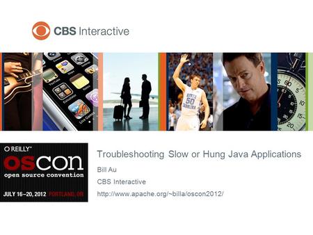 Bill Au CBS Interactive  Troubleshooting Slow or Hung Java Applications.