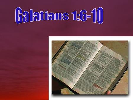 Galatians 1:6-8… I marvel that you are turning away so soon from Him who called you in the grace of Christ, to a different gospel, 7which is not another;