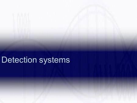 Detection systems. 1Introduction 2Theoretical background Biochemistry/molecular biology 3Theoretical background computer science 4History of the field.