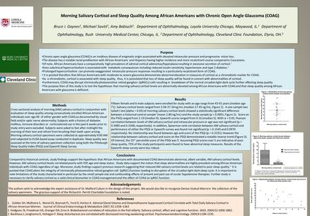 Morning Salivary Cortisol and Sleep Quality Among African Americans with Chronic Open Angle Glaucoma (COAG) Bruce I. Gaynes 1, Michael Savitt 2, Amy Babiuch.