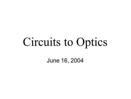 Circuits to Optics June 16, 2004. 2 Circular Motion.