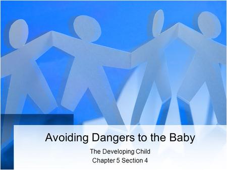 Avoiding Dangers to the Baby