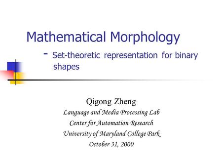 Mathematical Morphology Set-theoretic representation for binary shapes