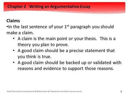 Claims In the last sentence of your 1st paragraph you should make a claim. A claim is the main point or your thesis. This is a theory you plan to prove.