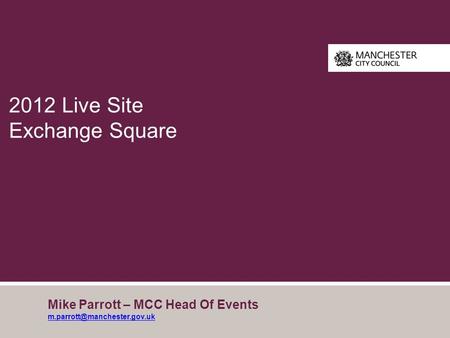 2012 Live Site Exchange Square Mike Parrott – MCC Head Of Events