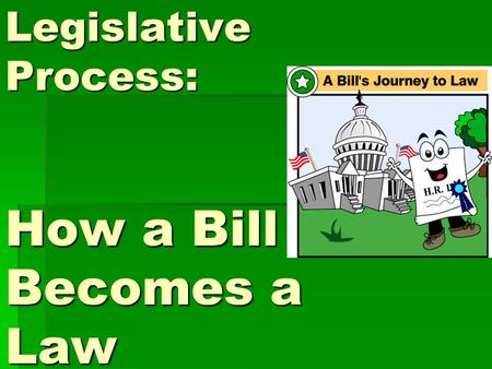 Legislative Process: How a Bill Becomes a Law