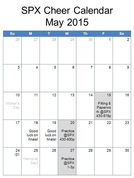 SuMTWThFSa 262728293012 3456789 10 Mother’s Day 1112131415 Fitting & Paperwo 430-515p 16 1718 Good luck on finals! 19 Good luck on finals! 20 Practice.