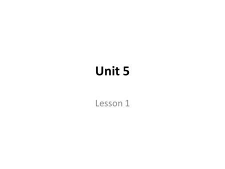 Unit 5 Lesson 1. Does he like football? No, he doesn’t. He doesn’t like football.