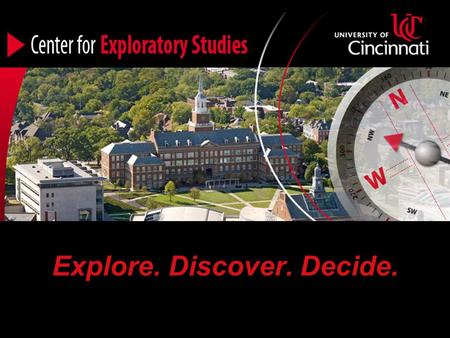 Explore. Discover. Decide. sonalized e. Center for Exploratory Studies Exemplary practice for undecided students (National Academic Advising Association)